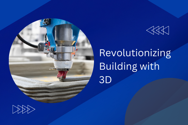 How 3D Printing Is Revolutionizing Building and Construction