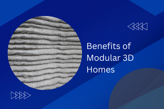 5 Key Benefits of 3D Printed Modular Homes